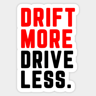 Drift More, Drive Less Sticker